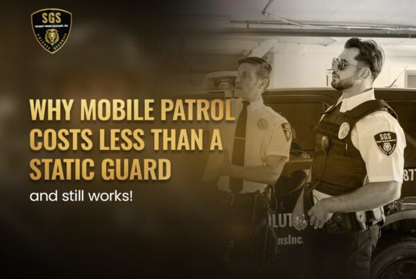 Why-Mobile-Patrol-Costs-Less-Than-a-Static-Guard-and-Still-Works